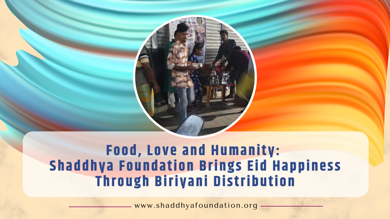 Food, Love and Humanity Shaddhya Foundation Brings Eid Happiness Through Biriyani Distribution