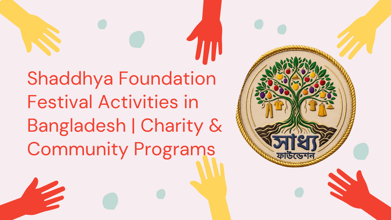Shaddhya Foundation Festival Activities in Bangladesh | Charity & Community Programs - Latest News