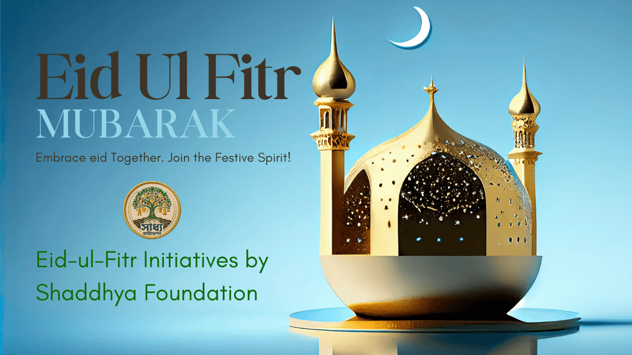 Eid-ul-Fitr Initiatives by Shaddhya Foundation