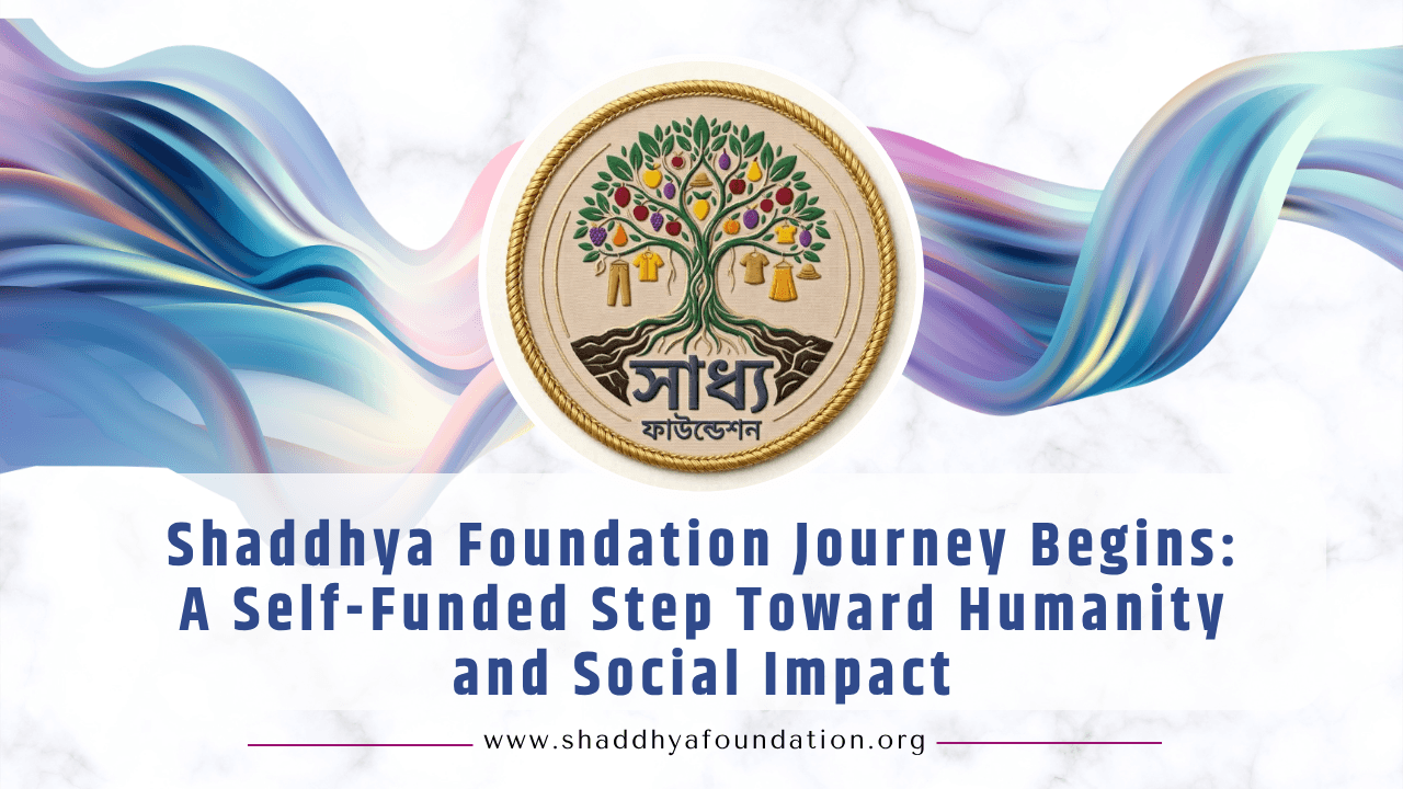 Shaddhya Foundation Journey Begins: A Self-Funded Step Toward Humanity and Social Impact