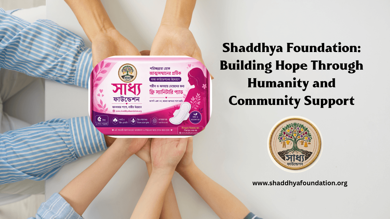 Shaddhya Foundation | মানবতার সেবায় সামাজিক কল্যাণ ও সহায়তা কার্যক্রম