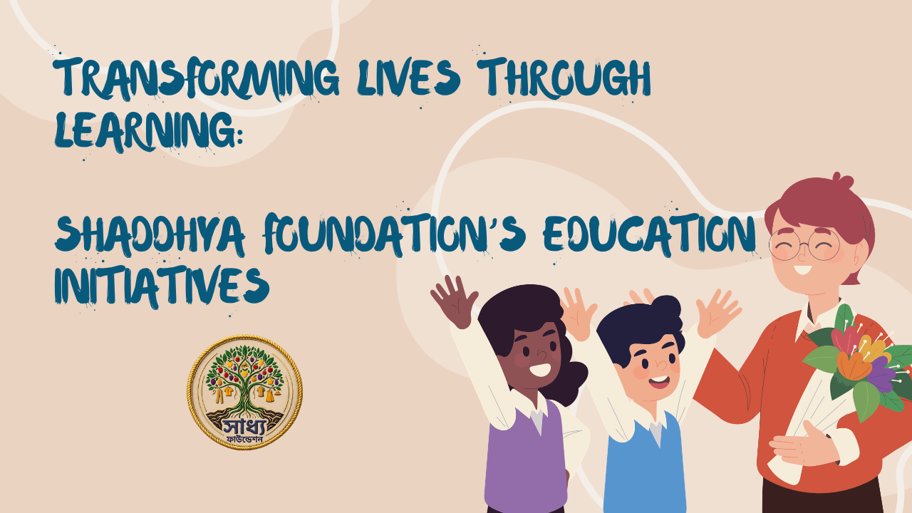 Transforming Lives Through Learning: Shaddhya Foundation’s Education Initiatives